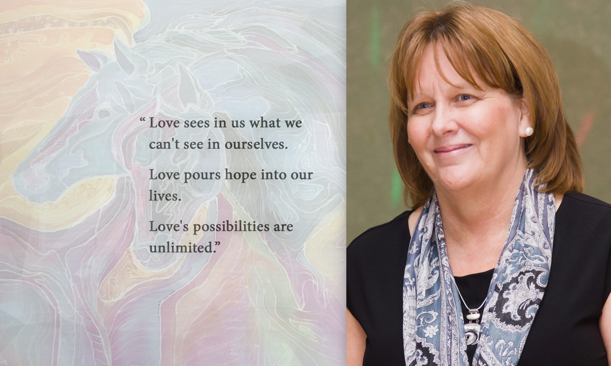 Cindy Edson with quote: Love sees in us what we can't see in ourselves. Love pours hope into our lives. Love's possibilities are unlimited.